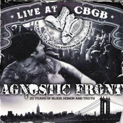 Agnostic Front : Live at CBGB (25 Years of Blood, Honor and Truth)